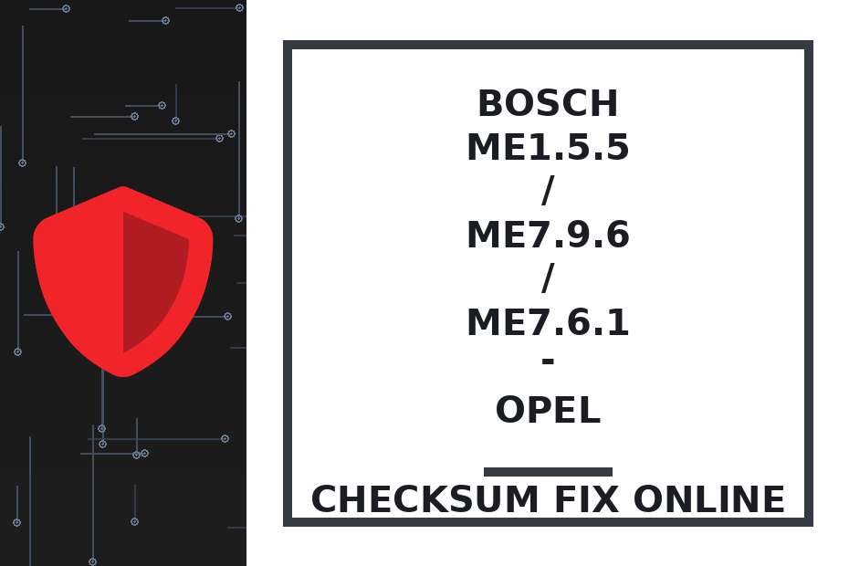 BOSCH ME1.5.5 / ME7.9.6 / ME7.6.1 - OPEL — checksum fix online · CHIPOK