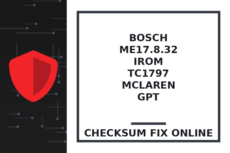 BOSCH ME17.8.32 IROM TC1797 MCLAREN GPT — checksum fix online · CHIPOK