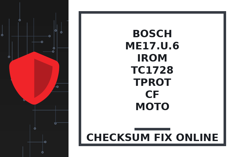 BOSCH ME17.U.6 IROM TC1728 TPROT CF MOTO — checksum fix online · CHIPOK