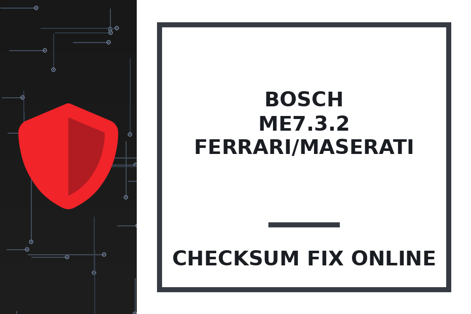 BOSCH ME7.3.2 FERRARI/MASERATI — checksum fix online · CHIPOK