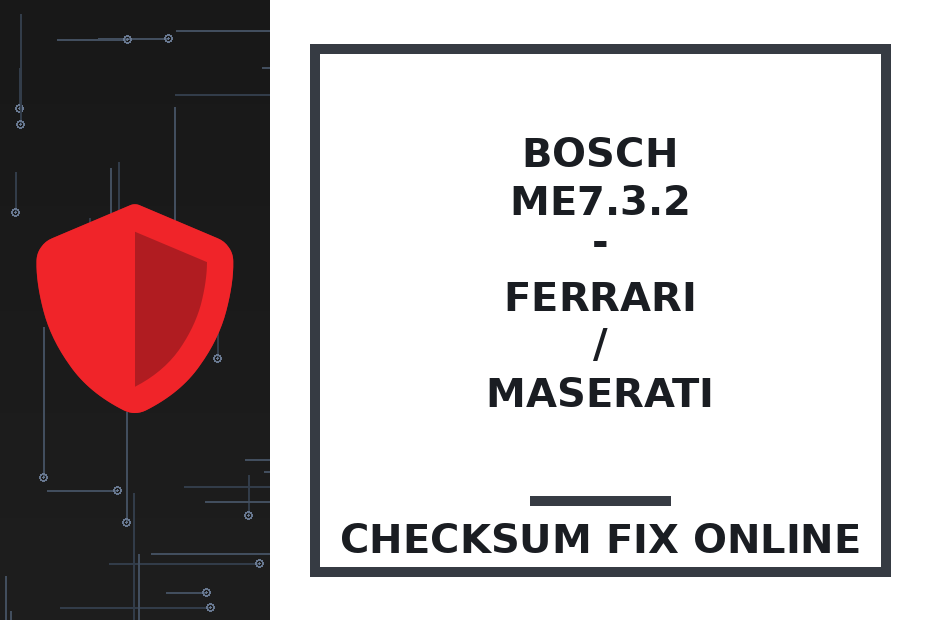 BOSCH ME7.3.2 - FERRARI / MASERATI — checksum fix online · CHIPOK