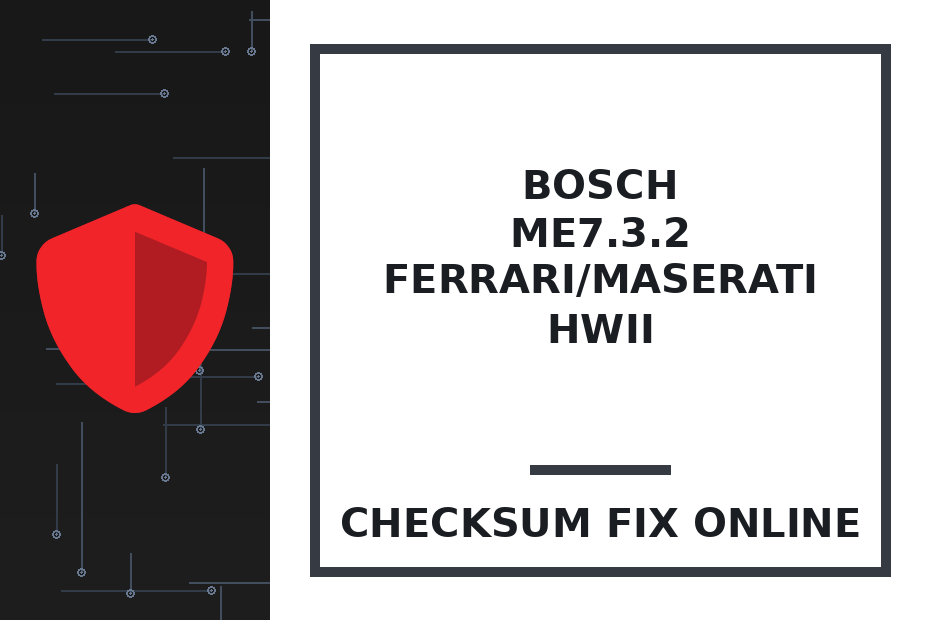 BOSCH ME7.3.2 FERRARI/MASERATI HWII — checksum fix online · CHIPOK