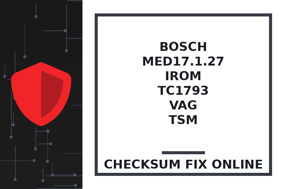 BOSCH MED17.1.27 IROM TC1793 VAG TSM — checksum fix online · CHIPOK