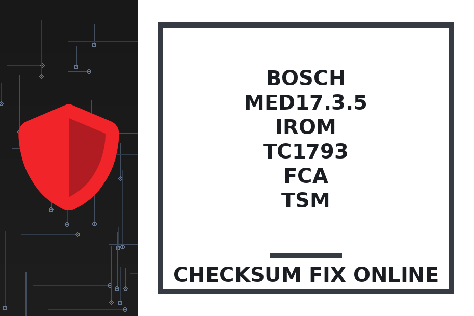 BOSCH MED17.3.5 IROM TC1793 FCA TSM — checksum fix online · CHIPOK