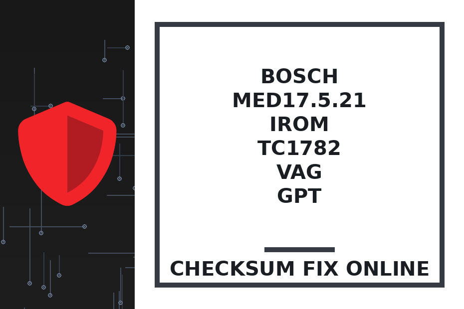 BOSCH MED17.5.21 IROM TC1782 VAG GPT — checksum fix online · CHIPOK