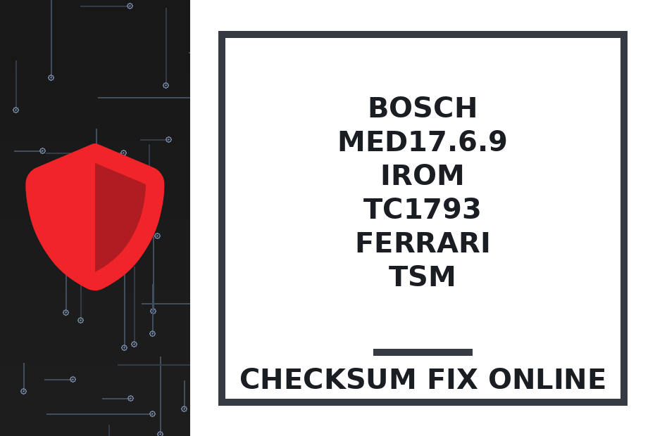 BOSCH MED17.6.9 IROM TC1793 FERRARI TSM — checksum fix online · CHIPOK