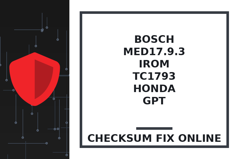 BOSCH MED17.9.3 IROM TC1793 HONDA GPT — checksum fix online · CHIPOK