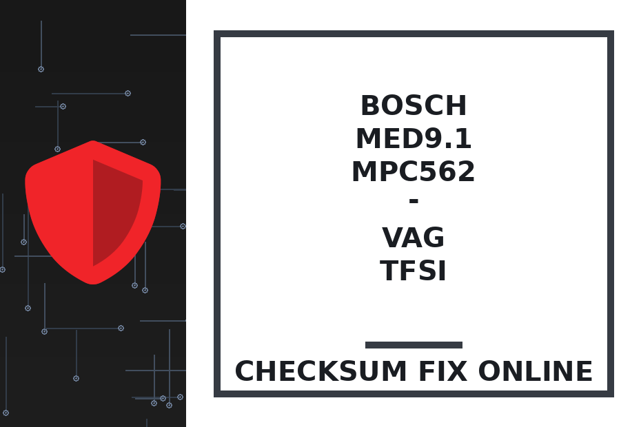BOSCH MED9.1 MPC562 - VAG TFSI — checksum fix online · CHIPOK