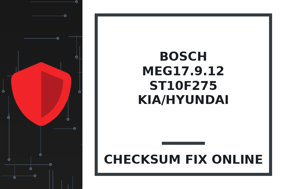 BOSCH MEG17.9.12 ST10F275 KIA/HYUNDAI — checksum fix online · CHIPOK