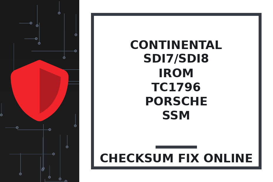 CONTINENTAL SDI7/SDI8 IROM TC1796 PORSCHE SSM — checksum fix online · CHIPOK