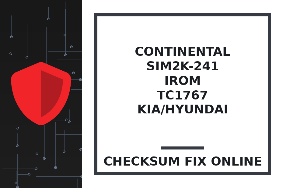 CONTINENTAL SIM2K-241 IROM TC1767 KIA/HYUNDAI — checksum fix online · CHIPOK
