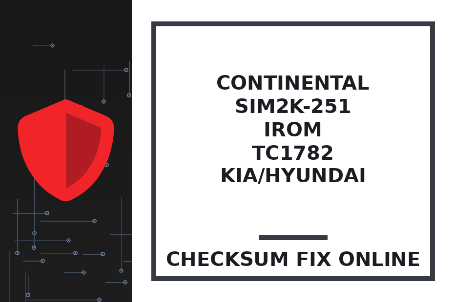 CONTINENTAL SIM2K-251 IROM TC1782 KIA/HYUNDAI — checksum fix online · CHIPOK