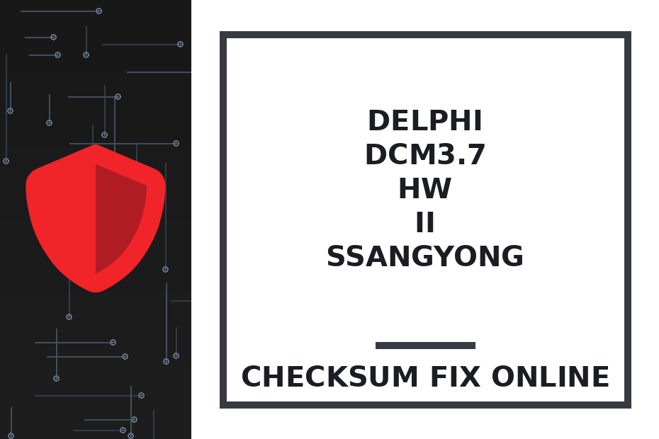 DELPHI DCM3.7 HW II SSANGYONG — checksum fix online · CHIPOK