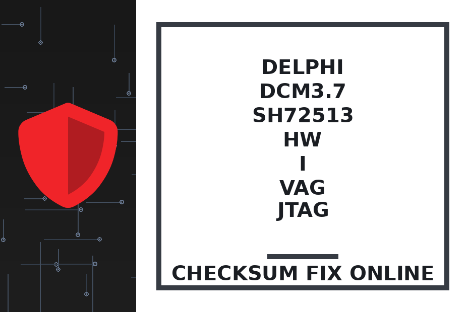 DELPHI DCM3.7 SH72513 HW I VAG JTAG — checksum fix online · CHIPOK
