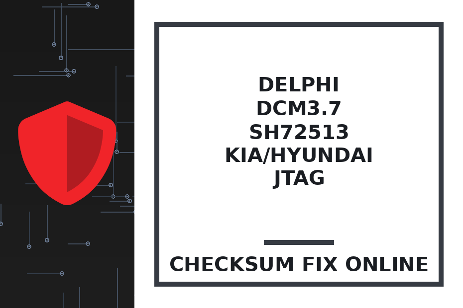 DELPHI DCM3.7 SH72513 KIA/HYUNDAI JTAG — checksum fix online · CHIPOK