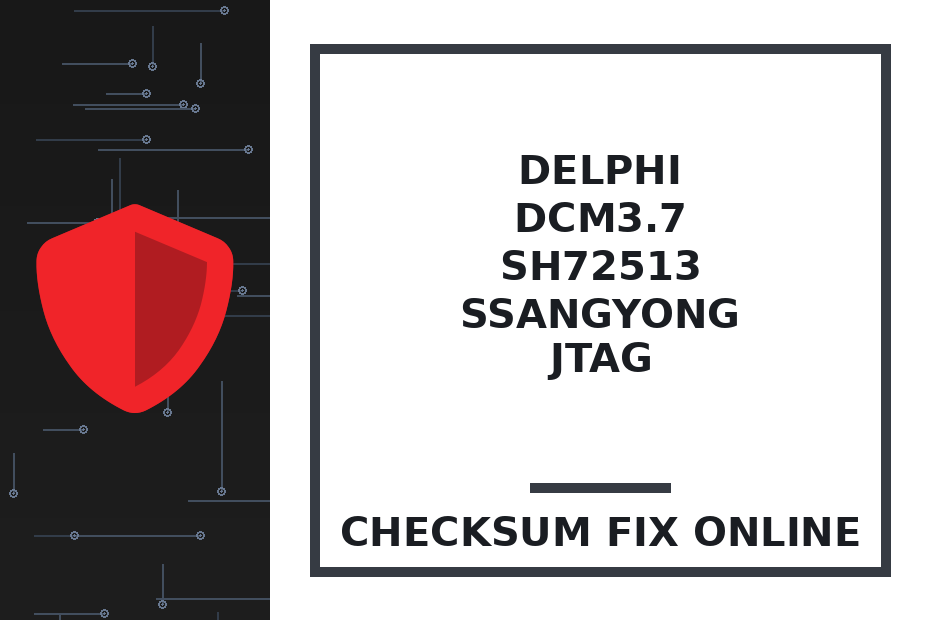 DELPHI DCM3.7 SH72513 SSANGYONG JTAG — checksum fix online · CHIPOK