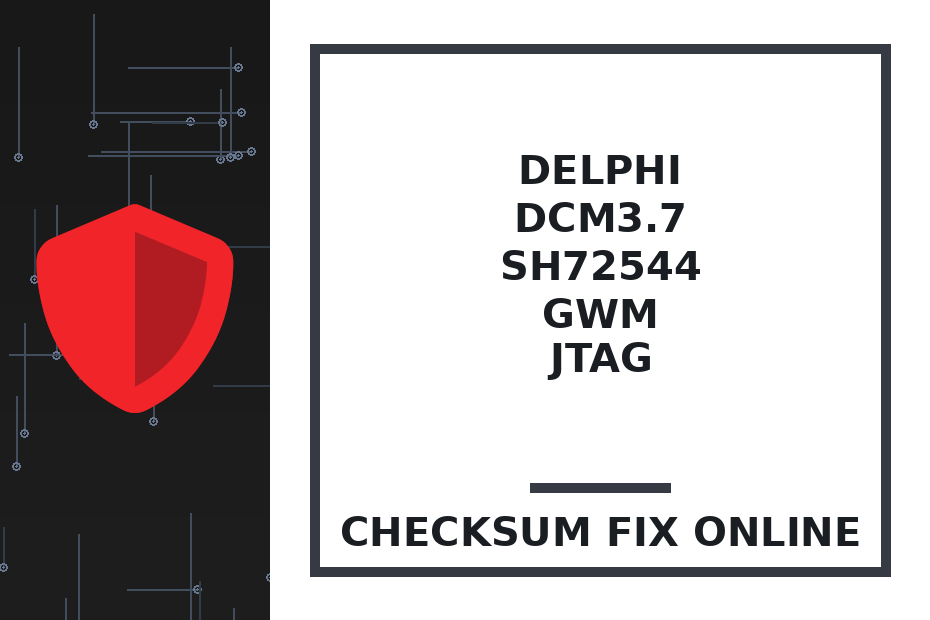 DELPHI DCM3.7 SH72544 GWM JTAG — checksum fix online · CHIPOK