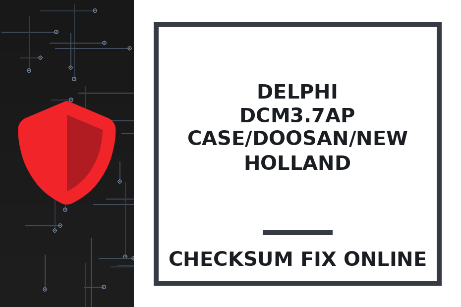 DELPHI DCM3.7AP CASE/DOOSAN/NEW HOLLAND — checksum fix online · CHIPOK