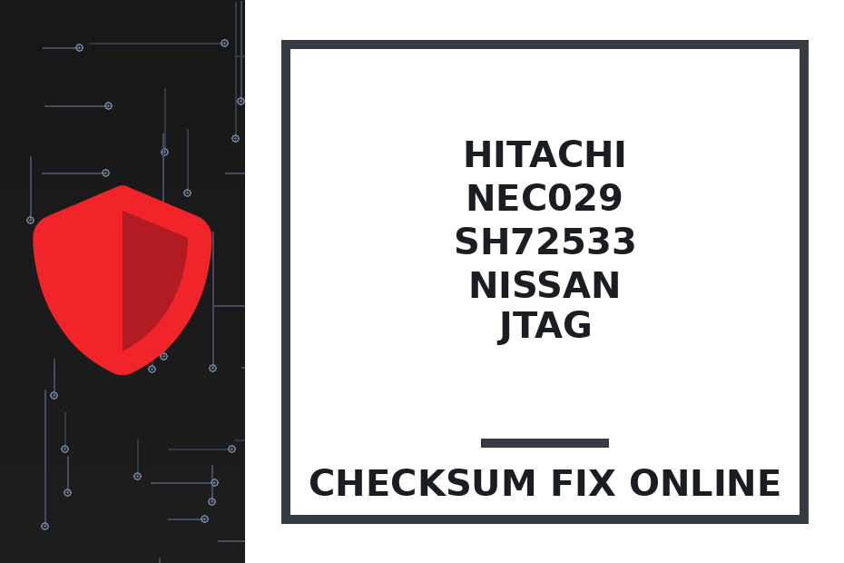HITACHI NEC029 SH72533 NISSAN JTAG — checksum fix online · CHIPOK
