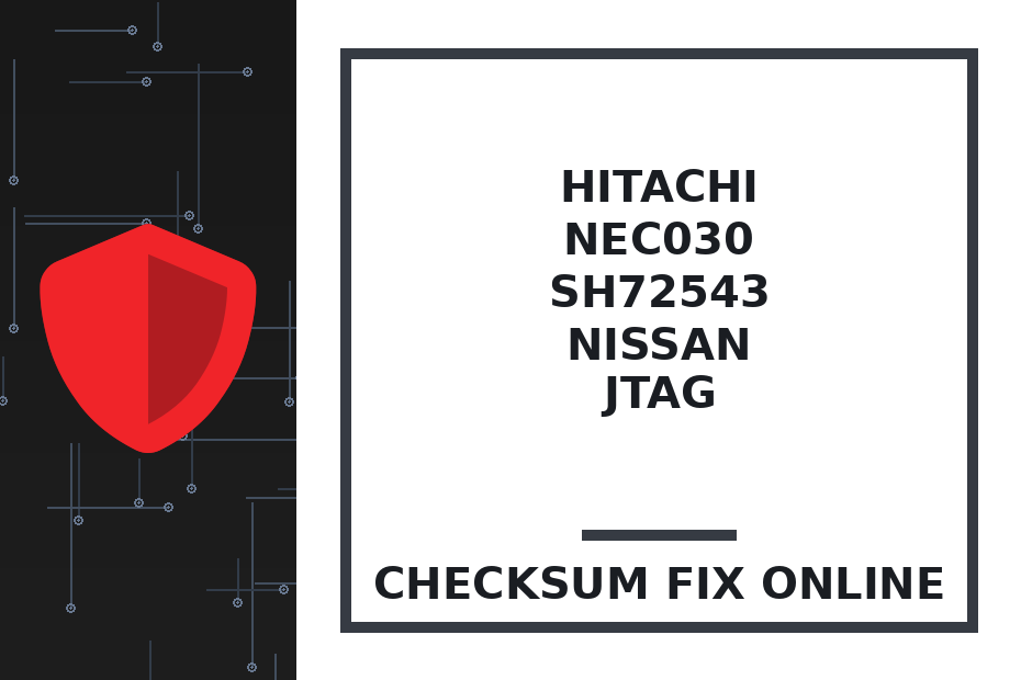 HITACHI NEC030 SH72543 NISSAN JTAG — checksum fix online · CHIPOK