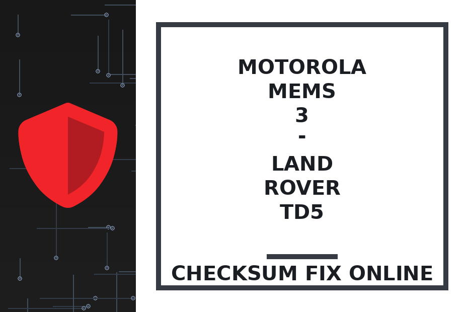 MOTOROLA MEMS 3 - LAND ROVER TD5 — checksum fix online · CHIPOK