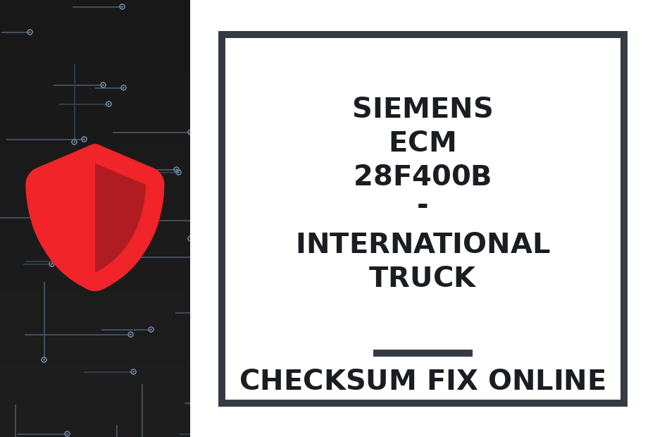 SIEMENS ECM 28F400B - INTERNATIONAL TRUCK — checksum fix online · CHIPOK