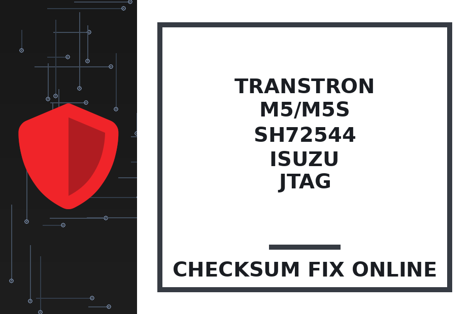 TRANSTRON M5/M5S SH72544 ISUZU JTAG — checksum fix online · CHIPOK