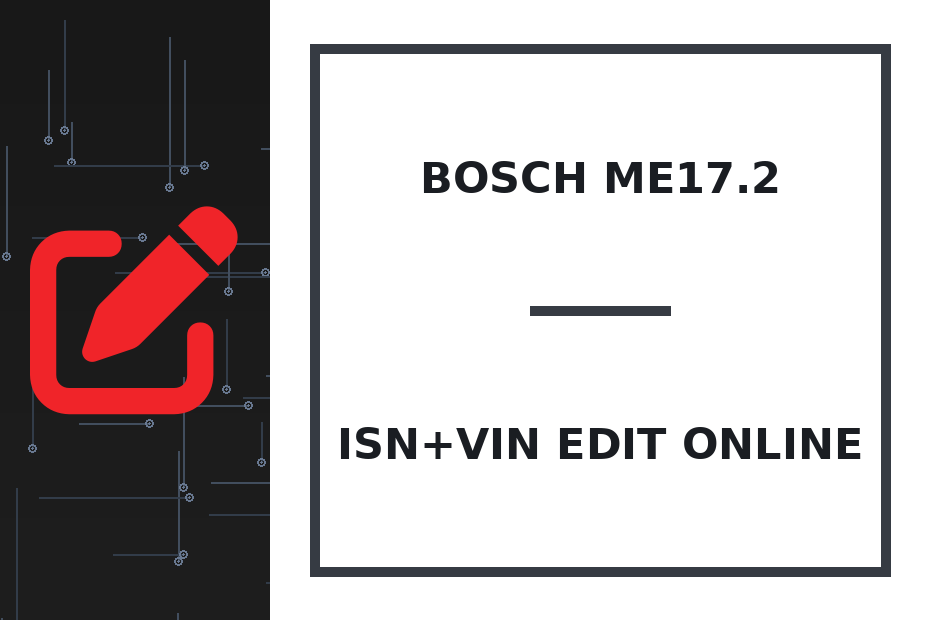 Bosch ME17.2 ISN+VIN Edit онлайн
